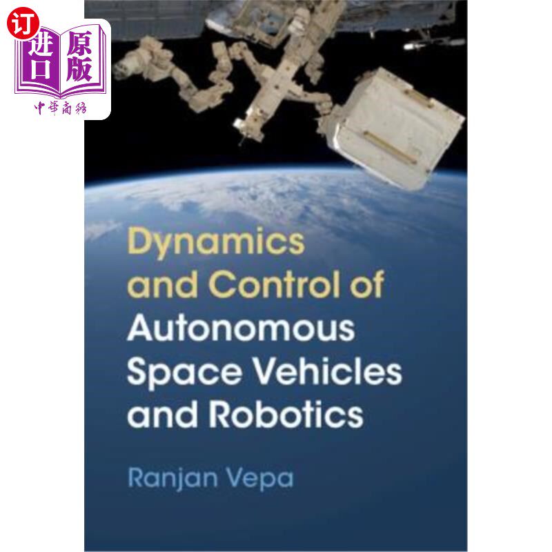 海外直订Dynamics and Control of Autonomous Space Vehicles and Robotics 自主空间飞行器与机器人动力学与控制