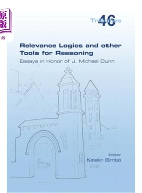 海外直订Relevance Logics and other Tools for Reasoning. Essays in Honor of J. Michael Du 相关逻辑和其他推理工具—纪