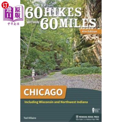 海外直订60 Hikes Within 60 Miles: Chicago: Including Wisconsin and Northwest Indiana 60英里内60次徒步旅行：芝加哥：