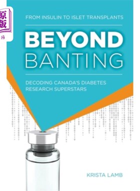 海外直订医药图书Beyond Banting: From Insulin to Islet Transplants, Decoding Canada's Diabetes Re 除了禁令：从胰岛素