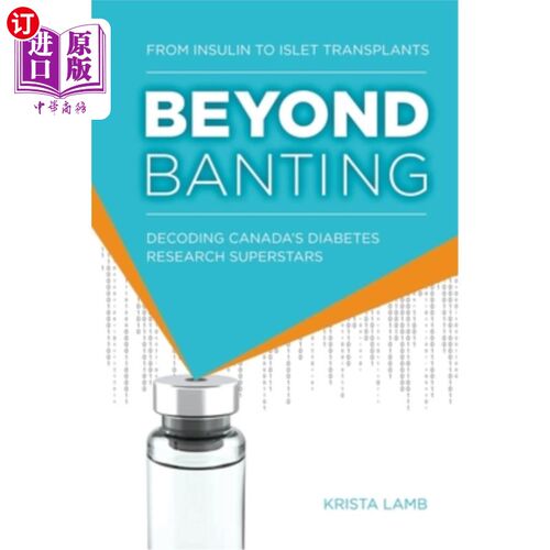 海外直订医药图书Beyond Banting: From Insulin to Islet Transplants, Decoding Canada's Diabetes Re 除了禁令：从胰岛素