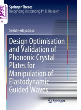 海外直订Design Optimisation and Validation of Phononic Crystal Plates for Manipulation o 弹性动力导波声子晶体板的设