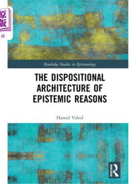 海外直订The Dispositional Architecture of Epistemic Reasons 认识原因的性格结构