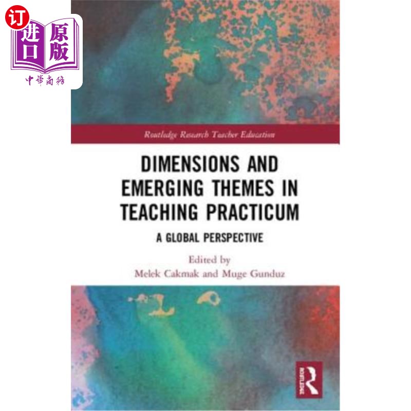 海外直订Dimensions and Emerging Themes in Teaching Practicum: A Global Perspective 教学实习的维度和新兴主题:全球视