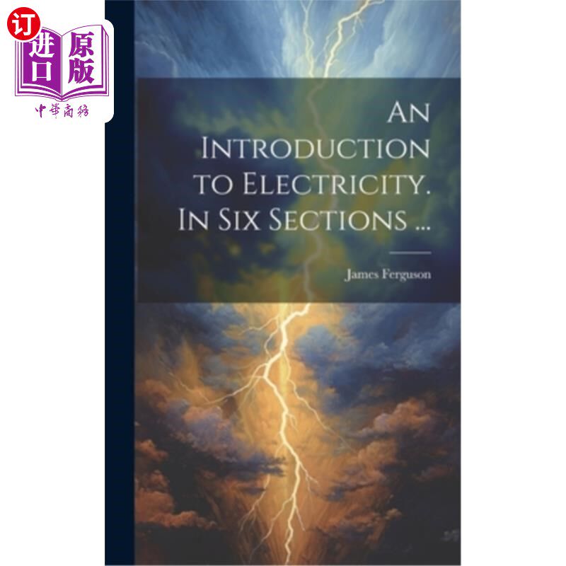 海外直订An Introduction to Electricity. In Six Sections ... 电学导论。在六个部分…