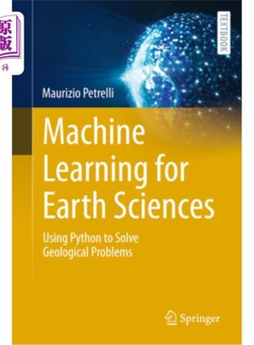 海外直订Machine Learning for Earth Sciences: Using Python to Solve Geological Problems 地球科学的机器学习:使用Pytho