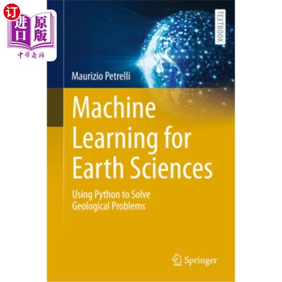 海外直订Machine Learning for Earth Sciences: Using Python to Solve Geological Problems 地球科学的机器学习:使用Pytho