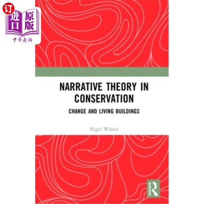 海外直订Narrative Theory in Conservation: Change and Living Buildings 保护中的叙事理论:变化与生活建筑