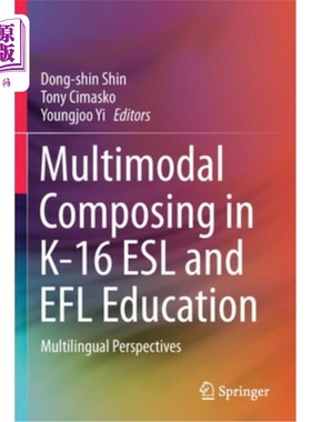 海外直订Multimodal Composing in K-16 ESL and Efl Education: Multilingual Perspectives K-16英语教学中的多模态写作与外语