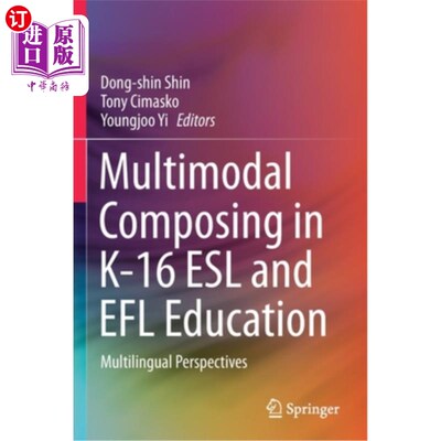 海外直订Multimodal Composing in K-16 ESL and Efl Education: Multilingual Perspectives K-16英语教学中的多模态写作与外语