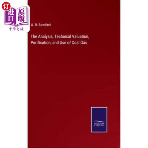 海外直订The Analysis, Technical Valuation, Purification, and Use of Coal Gas 煤气的分析、技术评价、净化与利用