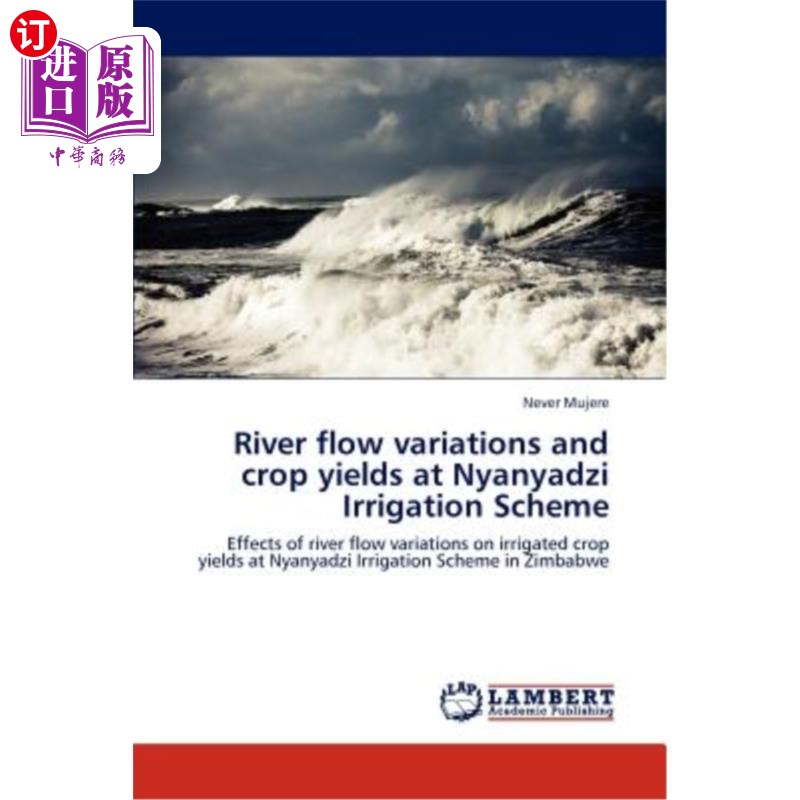 海外直订River flow variations and crop yields at Nyanyadzi Irrigation Scheme 尼亚亚子灌区河流流量变化与作物产量 书籍/杂志/报纸 原版其它 原图主图