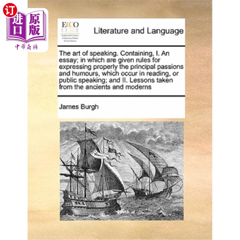 海外直订The Art of Speaking. Containing, I. an Essay; In Which Are Given Rules for Expre 《说话的艺术》包含，1 .短
