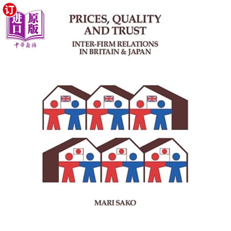 海外直订Price, Quality and Trust: Inter-Firm Relations in Britain and Japan 价格、质量与信任:英、日企业间关系