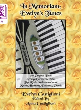 海外直订In Memoriam: Evelyn's Tunes: 50+ Original Tunes for Treble Trios 纪念：伊夫林的曲调：50多首三重奏的原创曲调