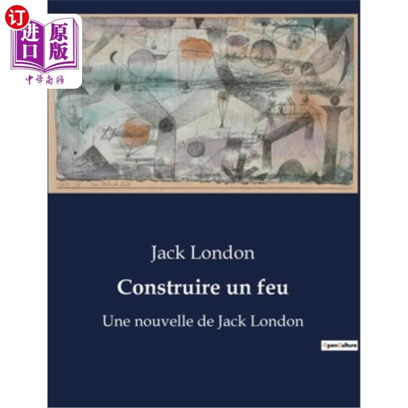 海外直订法语 Construire un feu: Une nouvelle de Jack London 《生火:杰克·伦敦的故事》