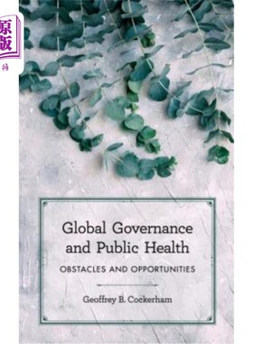 海外直订医药图书Global Governance and Public Health: Obstacles and Opportunities