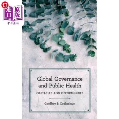 海外直订医药图书Global Governance and Public Health: Obstacles and Opportunities