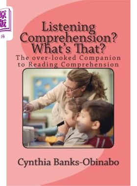 海外直订Listening Comprehension? What's That?: The over-looked Companion to Reading Comp 听力理解？那是什么过度关注