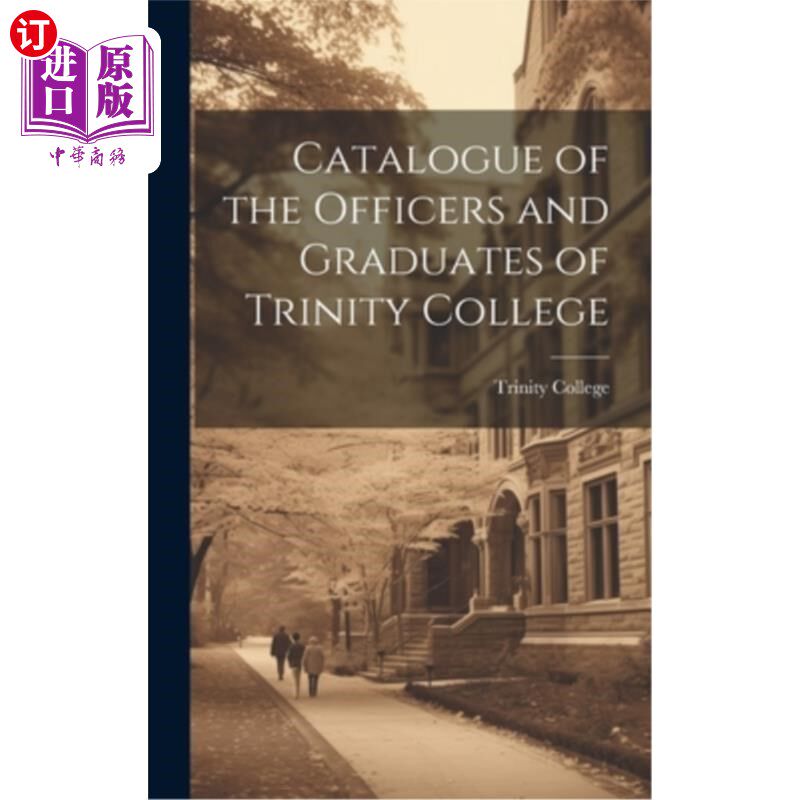 海外直订Catalogue of the Officers and Graduates of Trinity College 三一学院教职员及毕业生目录
