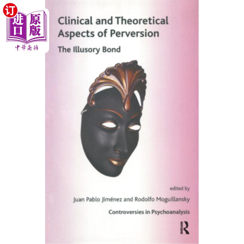 海外直订Clinical and Theoretical Aspects of Perversion: The Illlusory Bond 变态的临床和理论方面：疾病的纽带