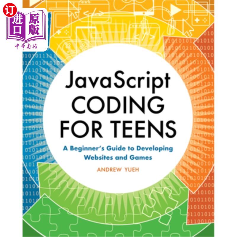 海外直订JavaScript Coding for Teens: A Beginner's Guide to Developing Websites and Games 青少年JavaScr