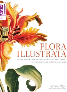 海外直订Flora Illustrata: Great Works from the Luesther T. Mertz Library of the New York 图说植物:伟大的作品