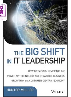 海外直订The Big Shift in It Leadership: How Great Cios Leverage the Power of Technology  It领导力的巨大转变:在以客