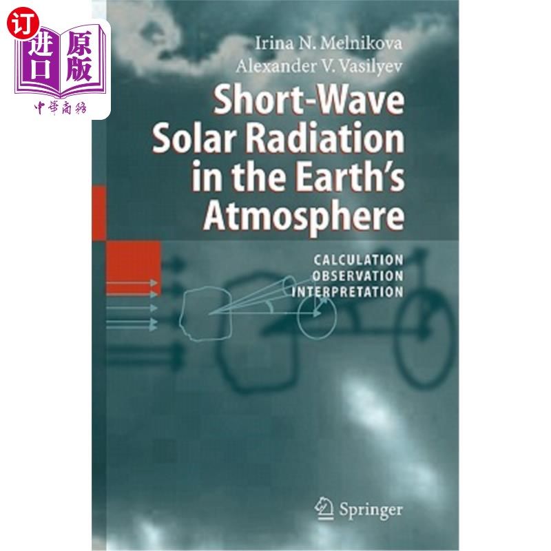 海外直订Short-Wave Solar Radiation in the Earth's Atmosphere: Calculation, Observation,  地球大气中的短波太阳辐射：