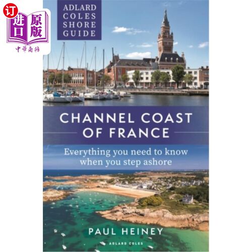 海外直订Adlard Coles Shore Guide: Channel Coast of France: Everything You Need to Know W 阿德拉德·科尔斯海岸指南:法国