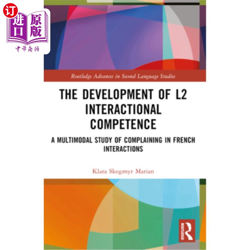 海外直订The Development of L2 Interactional Competence: A Multimodal Study of Complainin 第二语言交际能力的发展：法