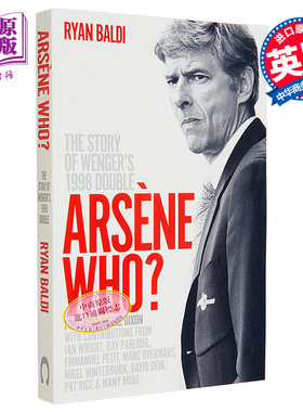现货 阿尔塞纳是谁 英文原版 Arsene Who The Story of Wengers 1998 Double Ryan Baldi 足球体育相关书籍【中商原版】