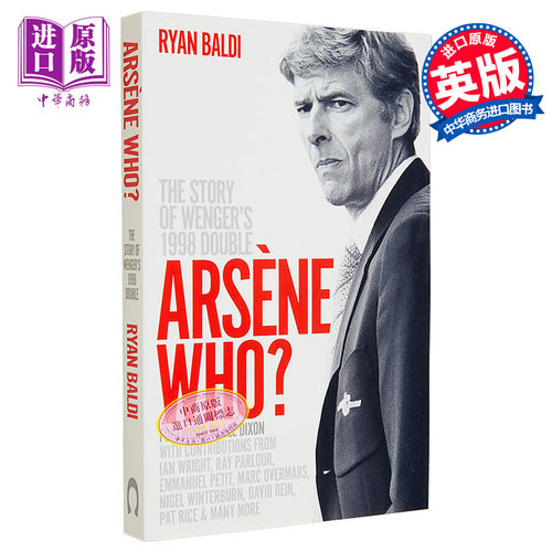 现货 阿尔塞纳是谁 英文原版 Arsene Who The Story of Wengers 1998 Double Ryan Baldi 足球体育相关书籍【中商原版】