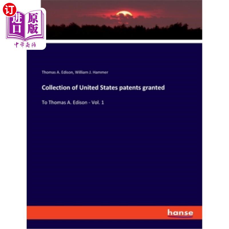 海外直订Collection of United States patents granted: To Thomas A. Edison - Vol. 1 美国授予的专利集合:给托马斯·爱迪怎么样,好用不?