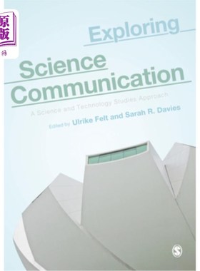 海外直订Exploring Science Communication: A Science and Technology Studies Approach 探索科学传播:一种科学技术研究方