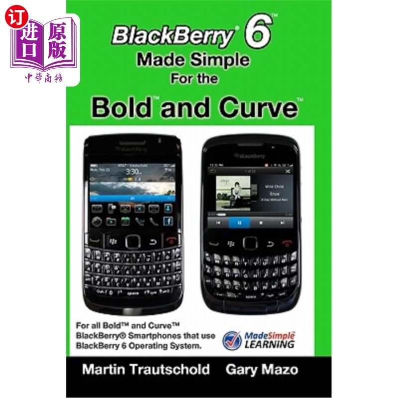 海外直订BlackBerry 6 Made Simple for the Bold and Curve: For the BlackBerry Bold 9780, 9 黑莓6为粗体和曲线做简单: