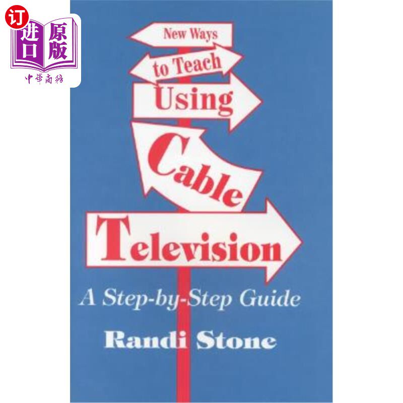 海外直订New Ways to Teach Using Cable Television: A Step-By-Step Guide 使用有线电视教学的新方法:一步一步的指导
