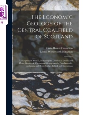 海外直订The Economic Geology of the Central Coalfield of Scotland: Description of Area I 苏格兰中央煤田的经济地质: