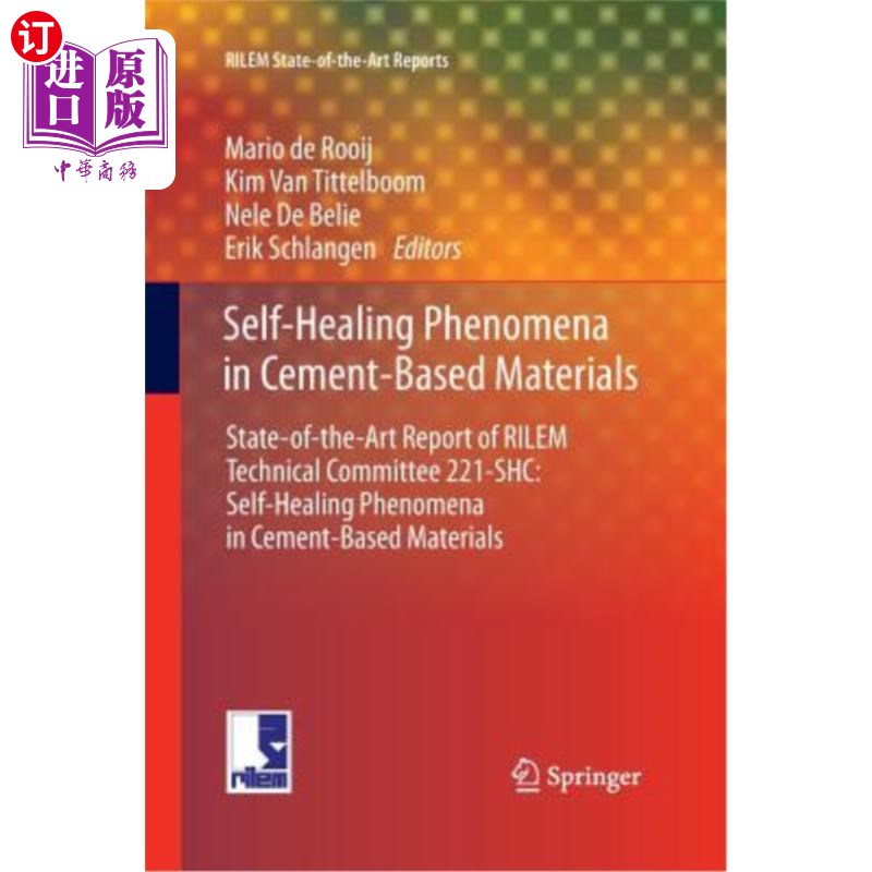 海外直订Self-Healing Phenomena in Cement-Based Materials: State-Of-The-Art Report of Ril水泥基材料中的自愈合现象：