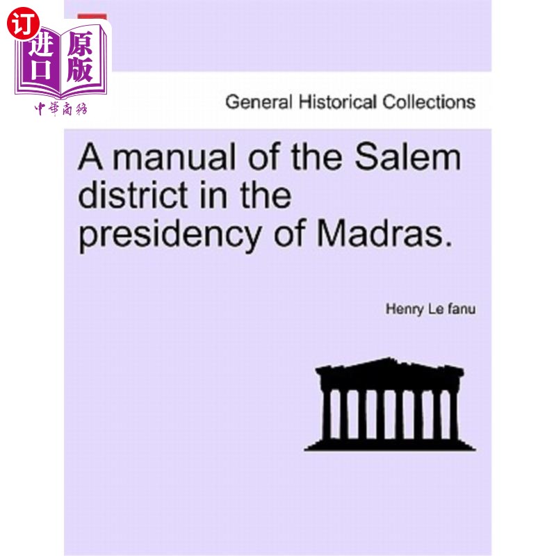 海外直订A manual of the Salem district in the presidency of Madras. 马德拉斯总统任期内塞勒姆区的手册。