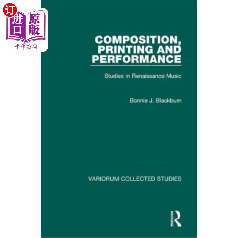 海外直订Composition, Printing and Performance: Studies in Renaissance Music 作曲、印刷和表演:文艺复兴时期音乐研究
