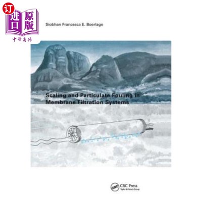 海外直订Scaling and Particulate Fouling in Membrane Filtration Systems 膜过滤系统中的结垢和颗粒污染