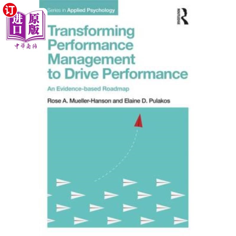 海外直订Transforming Performance Management to Drive Performance: An Evidence-Based Road 转变绩效管理以推动绩效:基