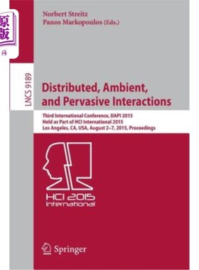 海外直订Distributed, Ambient, and Pervasive Interactions: Third International Conference 分布式、环境和普遍交互：第