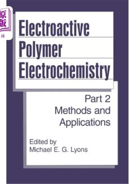 海外直订Electroactive Polymer Electrochemistry: Part 2: Methods and Applications 电活性聚合物电化学：第2部分：方法