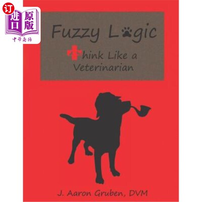 海外直订Fuzzy Logic: Think Like a Veterinarian 模糊逻辑：像兽医一样思考