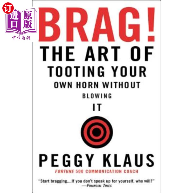 海外直订Brag!: The Art of Tooting Your Own Horn Without Blowing It吹嘘！自吹自擂的艺术