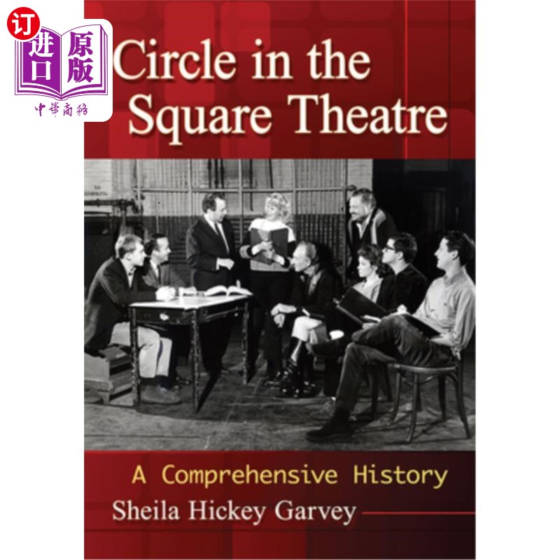 海外直订Circle in the Square Theatre: A Comprehensive History 圆圈在广场剧院:一个综合的历史