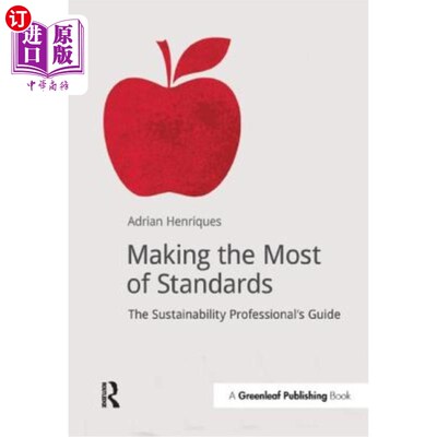 海外直订Making the Most of Standards: The Sustainability Professional's Guide 充分利用标准:可持续发展专业指南