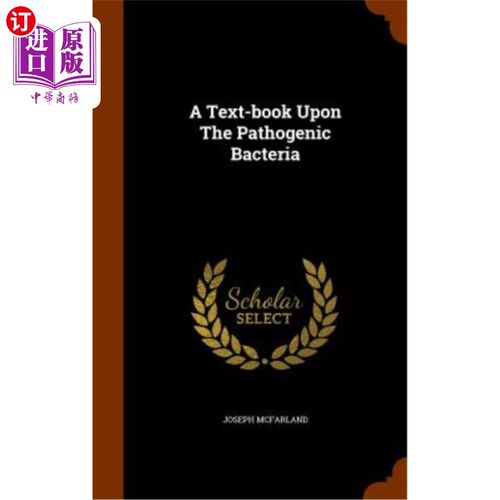 海外直订A Text-Book Upon the Pathogenic Bacteria 关于致病细菌的教科书